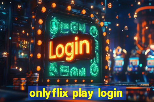 onlyflix play login
